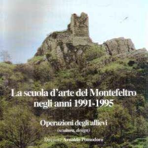 LA SCUOLA D'ARTE DI MONTEFELTRO NEGLI ANNI 1991 - 1995 OPERAZIONI DEGLI ALLIEVI