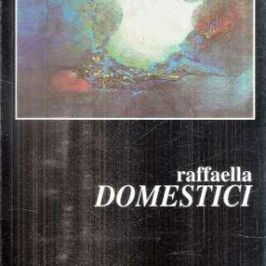 RAFFAELLA DOMESTICI OPERE 1984-1993
