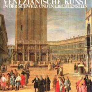 VENEZIANISCHE KUNST IN DER SCHWEIZ UND IN LIECHTENSTEIN