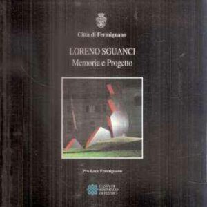 LORENO SGUANCI MEMORIA E PROGETTO