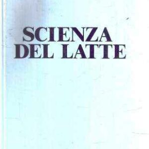 SCIENZA DEL LATTE PRINCIPI DI TECNOLOGIA DEL LATTE E DEI DERIVATI