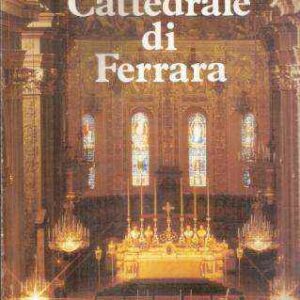 LA BASILICA CATTEDRALE DI FERRARA