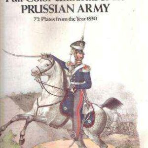 FULL-COLOR UNIFORMS OF THE PRUSSIAN ARMY 72 PLATES FROM THE YEAR 1830