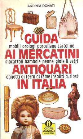 GUIDA AI MERCATINI ANTIQUARI IN ITALIA