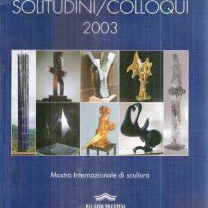 SOLITUDINI/COLLOQUI MOSTRA INTERNAZIONALE DI SCULTURA