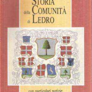 STORIA DELLA COMUNITA' DI LEDRO CON PARTICOLARI NOTIZIE SU TIARNO