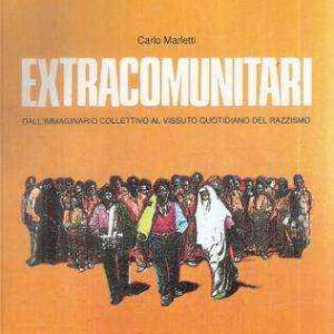 EXTRACOMUNITARI DALL'IMMAGINARIO COLLETTIVO AL VISSUTO QUOTIDIANO DEL RAZZISMO