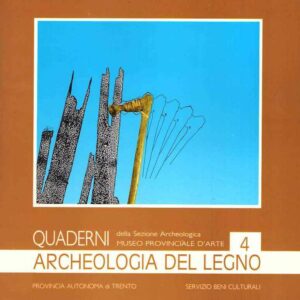 ARCHEOLOGIA DEL LEGNO DOCUMENTI DELL'ETA' DEL BRONZO DALL'AREA SUBALPINA