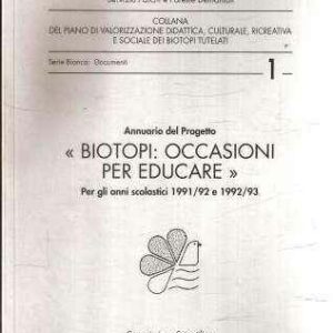ANNUARIO DEL PROGETTO "BIOTOPI: OCCASIONI PER EDUCARE" PER GLI ANNI SCOLASTICI 1991/92 E 1992/93