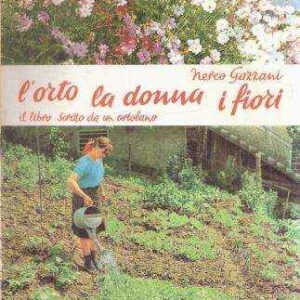 L'ORTO LA DONNA I FIORI IL LIBRO SCRITTO DA UN ORTOLANO