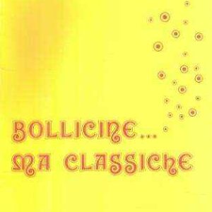 BOLLICINE... MA CLASSICHE