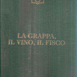 LA GRAPPA IL VINO IL FISCO