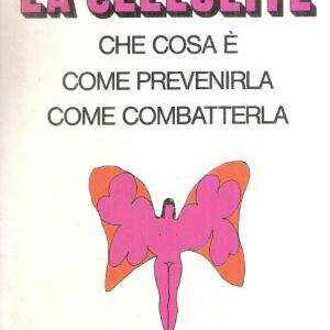 LA CELLULITE CHE COSA E' COME PREVENIRLA COME COMBATTERLA