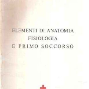 ELEMENTI DI ANATOMIA FISIOLOGIA E PRIMO SOCCORSO