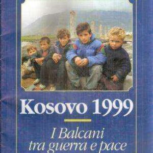 KOSOVO 1999 I BALCANI TRA GUERRA E PACE