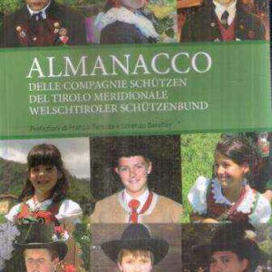 ALMANACCO DELLE COMPAGNIE SCHUTZEN DEL TIROLO MERIDIONALE WELSCHTIROLER SCHUTZENBUND
