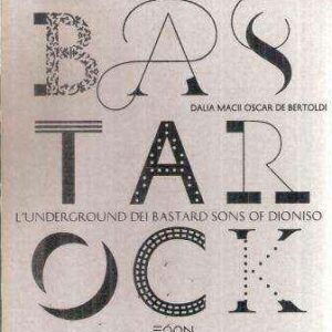 BASTAROCK L'UNDERGROUND DEI BASTARD SON OF DIONISO