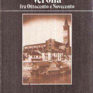 VERONA FRA OTTOCENTO E NOVECENTO