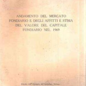 ANDAMENTO DEL MERCATO FONDIARIO E DEGLI AFFITTI STIMA DEL VALORE DEL CAPITALE FONDIARIO NEL 1969
