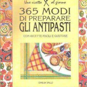 365 MODI DI PREPARARE GLI ANTIPASTI