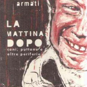 LA MATTINA DOPO CANI PUTTANE E ALTRE PERIFERIE