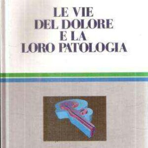 LE VIE DEL DOLORE E LA LORO PATOLOGIA