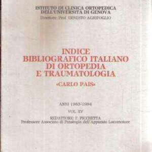 INDICE BIBLIOGRAFICO ITALIANO DI ORTOPEDIA E TRAUMATOLOGIA "CARLO PAIS" ANNI 1983-1984 VOL. XV