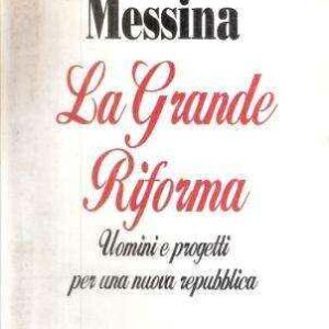 LA GRANDE RIFORMA UOMINI E PROGETTI PER UNA NUOVA REPUBBLICA