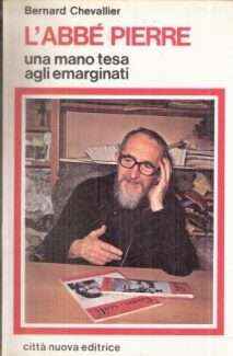 L'ABBE' PIERRE UNA MANO TESA AGLI EMARGINATI
