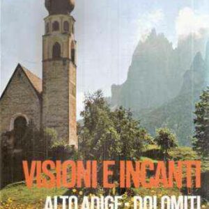 VISIONI E INCANTI ALTO ADIGE - DOLOMITI
