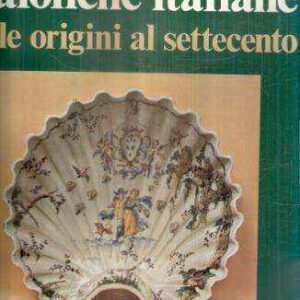 MAIOLICHE ITALIANE DALLE ORIGINI AL SETTECENTO