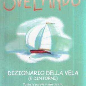 SVELANDO DIZIONARIO DELLA VELA (E DINTORNI)