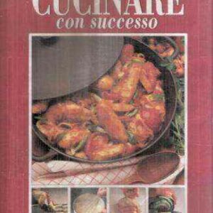 CUCINARE CON SUCCESSO VOL 1