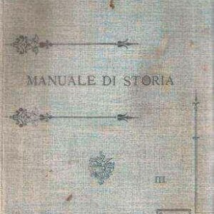 MANUALE DI STORIA VOL. III PER LE CLASSI INFERIORI DELLE SCUOLE MEDIE