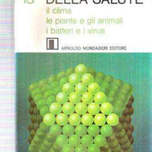 I LIBRI DELLA SALUTE 13 - IL CLIMA LE PIANTE E GL ANIMALI I BATTERI E I VIRUS