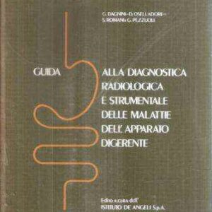 GUIDA ALLA DIAGNOSTICA RADIOLOGICA E STRUMENTALE DELLE MALATTIE DELL'APPARATO DIGERENTE