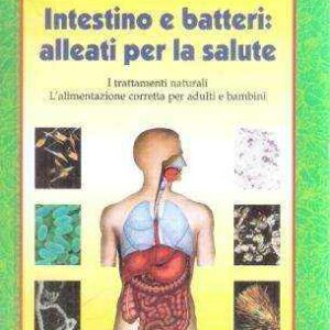 INTESTINO E BATTERI: ALLEATI PER LA SALUTE