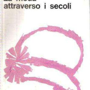 LA MODA ATTRAVERSO I SECOLI