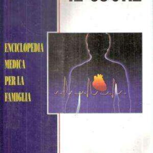 IL CUORE ENCICLOPEDIA MEDICA PER LA FAMIGLIA