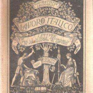 LAVORO ITALICO VOL. I LETTURE SCELTE PER LE SCUOLE DI AVVIAMENTO AL LAVORO
