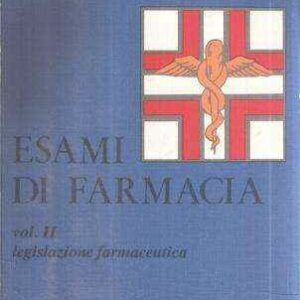 ESAMI DI FARMACIA VOL. II LEGISLAZIONE FARMACEUTICA