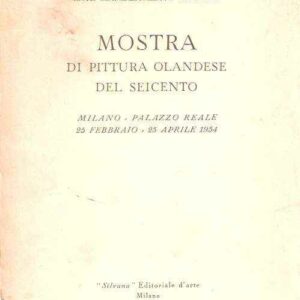 MOSTRA DI PITTURA OLANDESE DEL SEICENTO - MILANO - PALAZZO REALE - 25 FEBBRAIO - 25 APRILE 1954