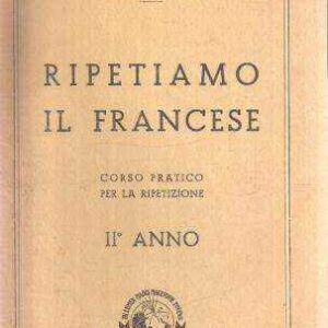 RIPETIAMO IL FRANCESE CORSO PRATICO PER LA RIPETIZIONE II ANNO