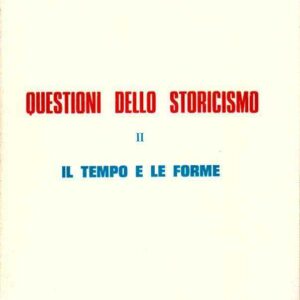 QUESTIONI DELLO STORICISMO II - IL TEMPO E LE FORME