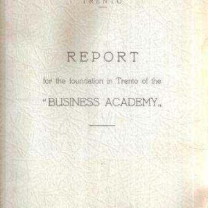 REPORT FOR THE FOUNDATION IN TRENTO OF THE "BUSINESS ACADEMY"