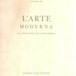 L' ARTE MODERNA - DAL NEOCLASSICO AGLI ULTIMI DECENNI - VOL. XII 'CONOSCI L'ITALIA'