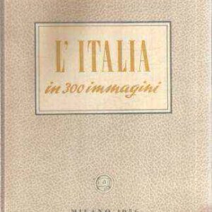 L'ITALIA IN 300 IMMAGINI