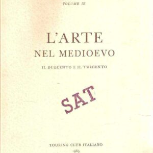 L' ARTE NEL MEDIOEVO - IL DUECENTO E IL TRECENTO - VOL. IX 'CONOSCI L'ITALIA'