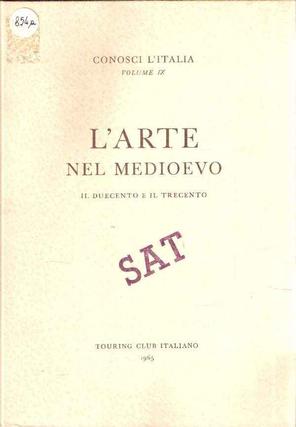 L' ARTE NEL MEDIOEVO - IL DUECENTO E IL TRECENTO - VOL. IX 'CONOSCI L'ITALIA'