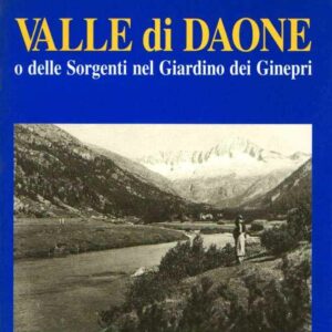 VALLE DI DAONE O DELLE SORGENTI NEL GIARDINO DEI GINEPRI CRONACHE DI UN VIAGGIO